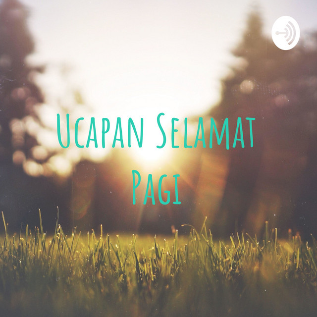 Ucapan Selamat Pagi Podcast on Spotify