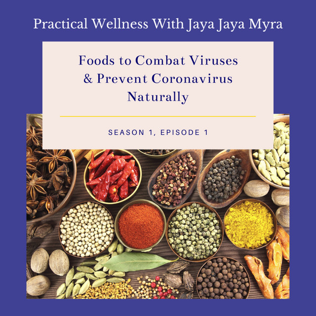 Season 1, Episode 1 Foods to Combat Viruses and Prevent Coronavirus