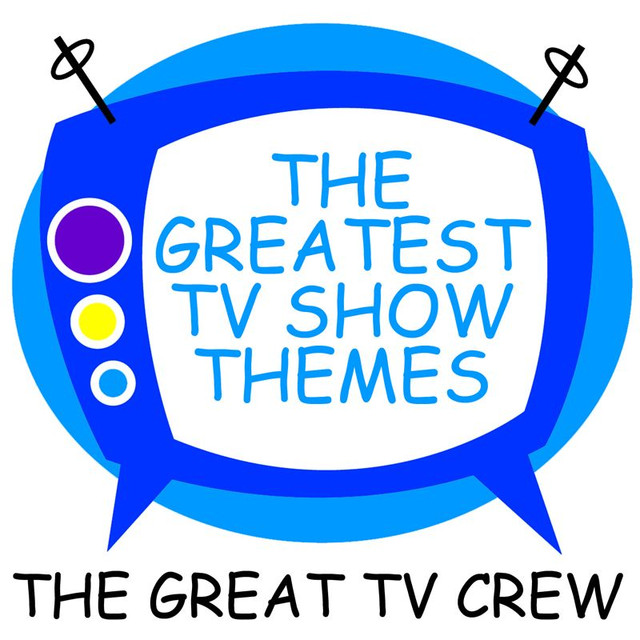 The Greatest Tv Show Themes by The Great TV Crew on Spotify