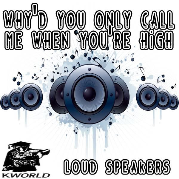 Why'd You Only Call Me When You're High on Spotify