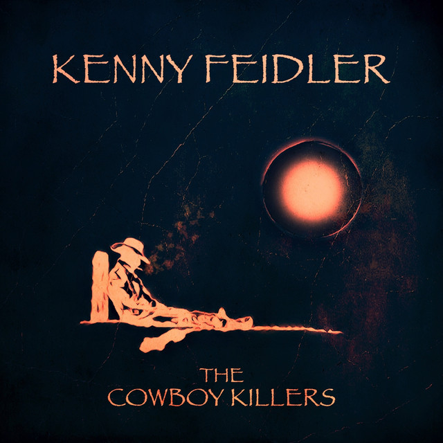 The Cowboy Killers by Kenny Feidler on Spotify