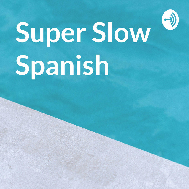 Super Slow Spanish Podcast on Spotify