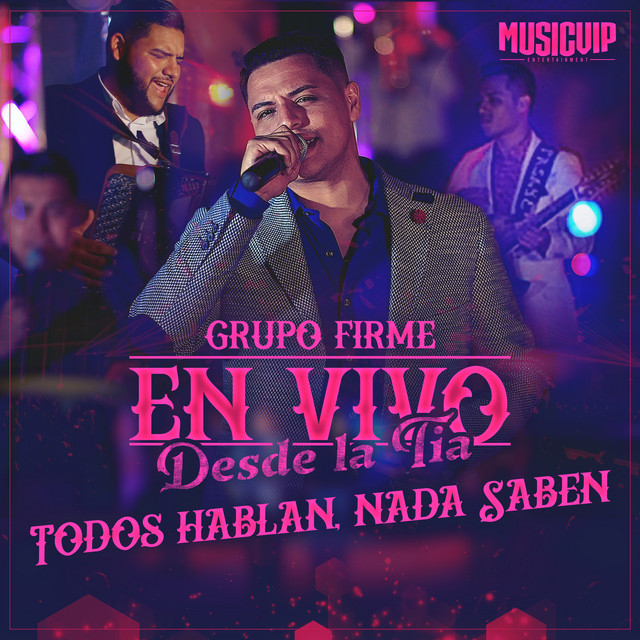 Todos Hablan, Nada Saben (En Vivo) by Grupo Firme on Spotify