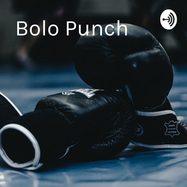 Bolo Punch The Unexpected Boxing Podcast Podcast on Spotify