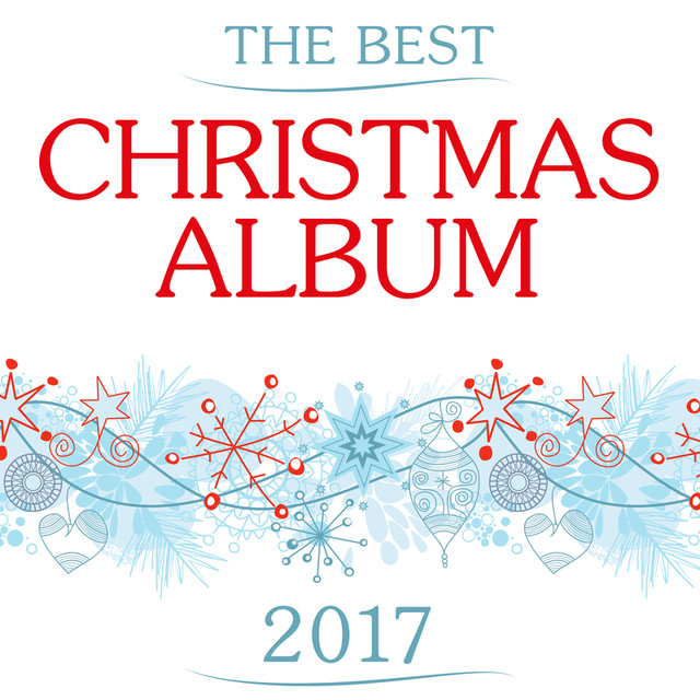 The Best Christmas Album 2017 by Various Artists on Spotify