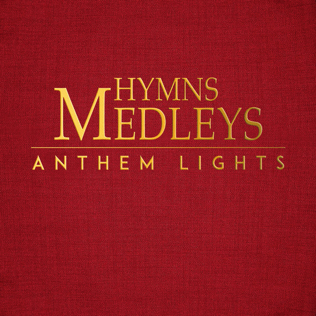 Hymns Medleys by Anthem Lights on Spotify