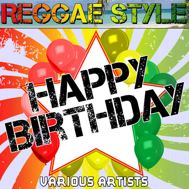 Reggae Style Happy Birthday by Various Artists on Spotify