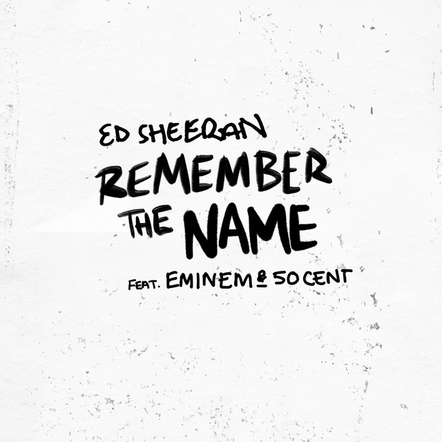 Remember The Name (feat. Eminem & 50 Cent) by Ed Sheeran on Spotify