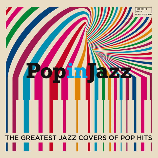 Pop In Jazz (The Greatest Jazz Covers of Pop Hits) by Various Artists