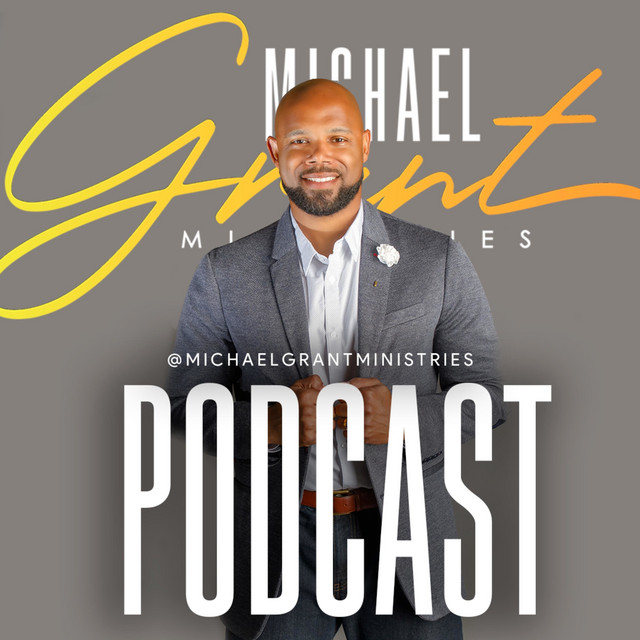 The Michael Grant Ministries Podcast Podcast on Spotify