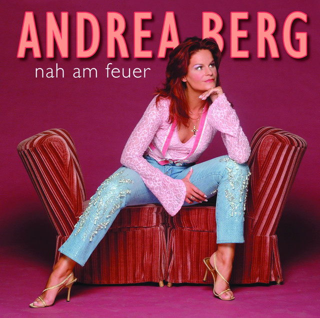 Andrea Berg Nah am Feuer Songtexte, Lyrics, Übersetzungen & Hörproben