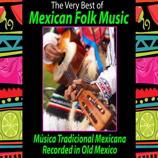 The Very Best of Mexican Folk Music (Música Tradicional Mexicana