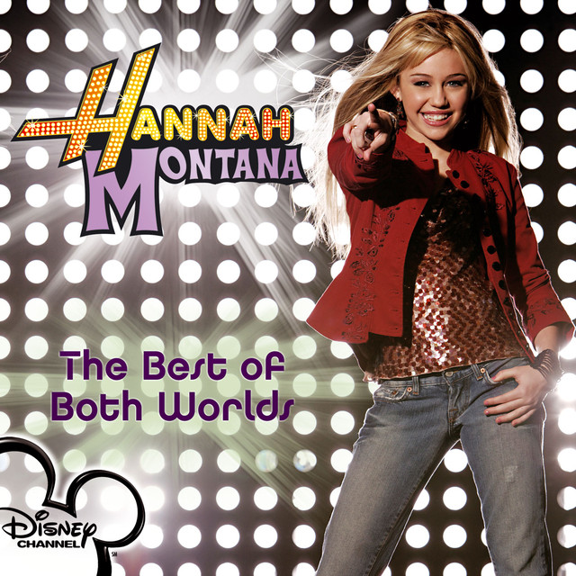 The Best Of Both Worlds by Hannah Montana on Spotify