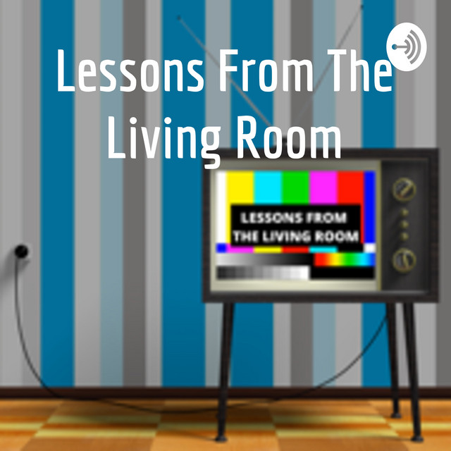 Lessons From The Living Room Podcast on Spotify