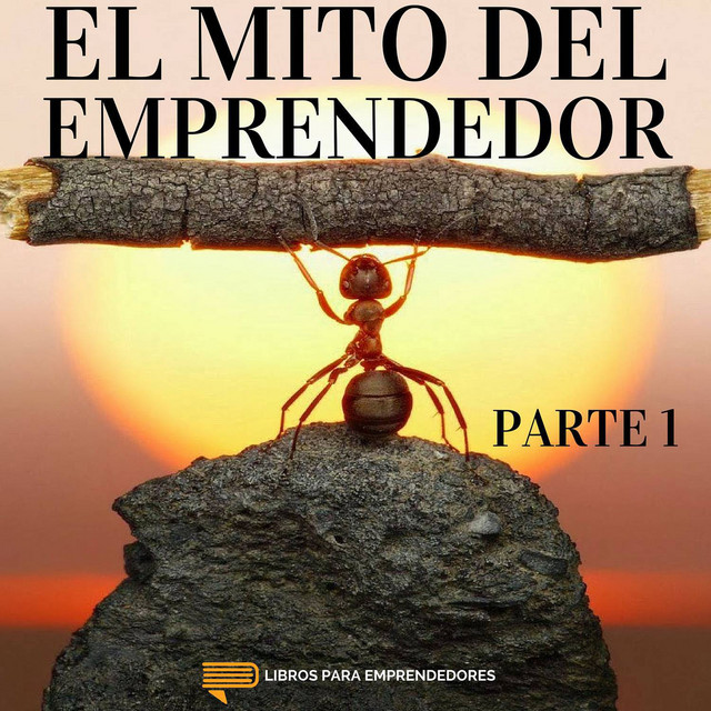 019 El Mito del Emprendedor Parte 1 Libros para Emprendedores