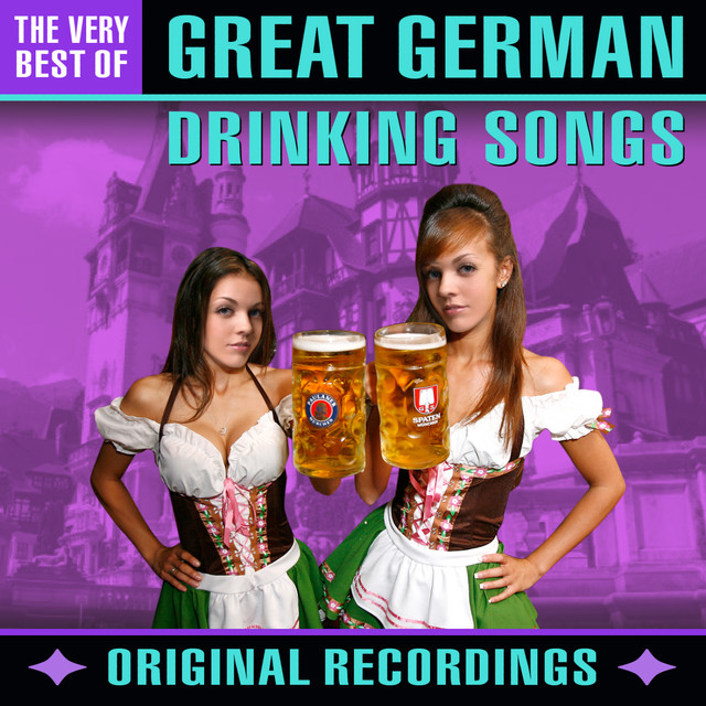German Beer Drinking Songs The Very Best of by The German Beer Garden
