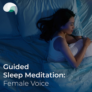 Guided Sleep Meditation: Female Voice - Album by RelaxMyBrain 