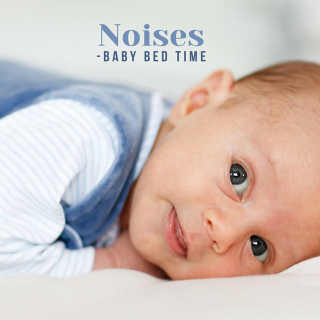 Noises Baby Bed Time Album by White Noise Baby Sleep Spotify