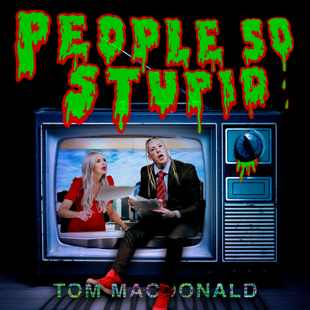People So Stupid Single by Tom MacDonald Spotify