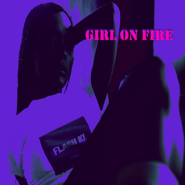 Girl On Fire (remastered) EP by Flash Ki Spotify