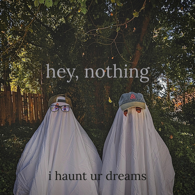 i haunt ur dreams song and lyrics by hey, nothing Spotify