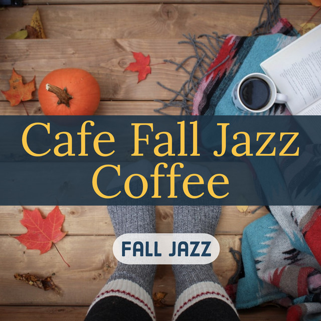 Cafe Fall Jazz Coffee Album by Fall Jazz Spotify
