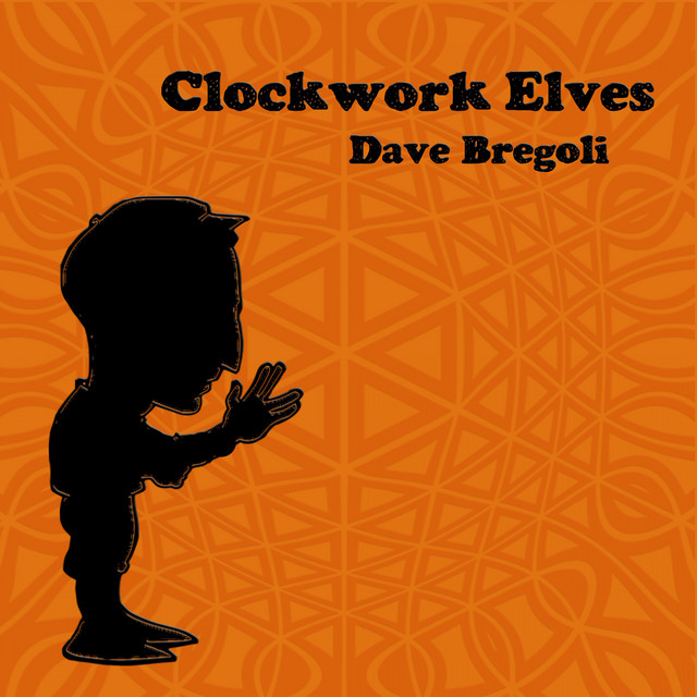 Clockwork Elves Single by Dave Bregoli Spotify
