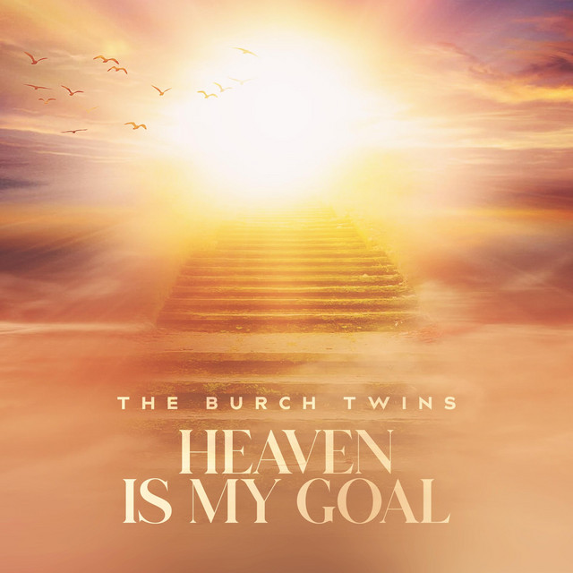 Heaven Is My Goal Single by The Burch Twins Spotify