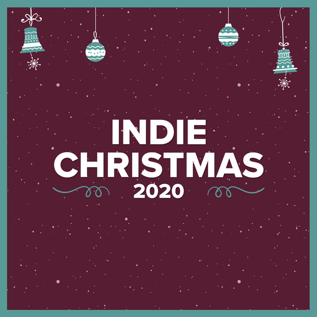 Indie Christmas 2023 Indie Christmas 2020 Compilation by Various Artists Spotify