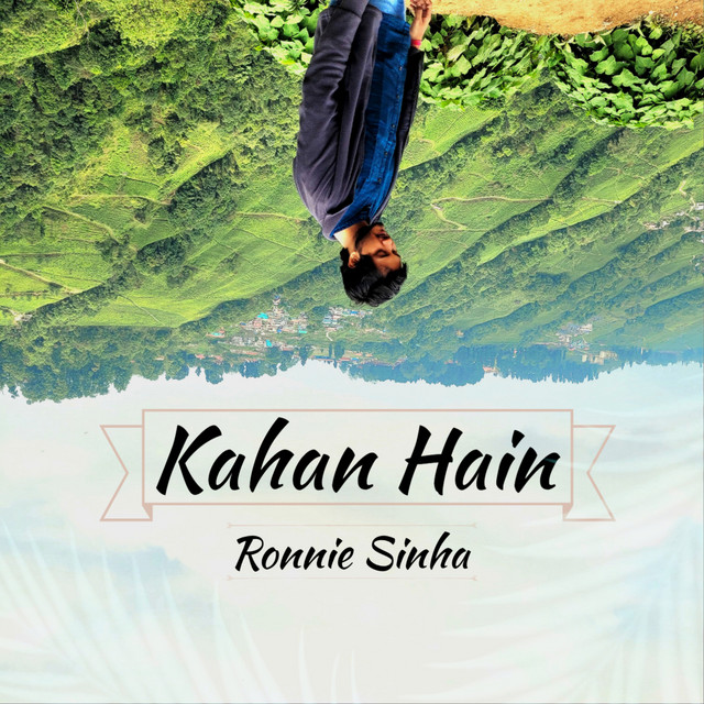 Kahan Hain Single by Ronnie Sinha Spotify