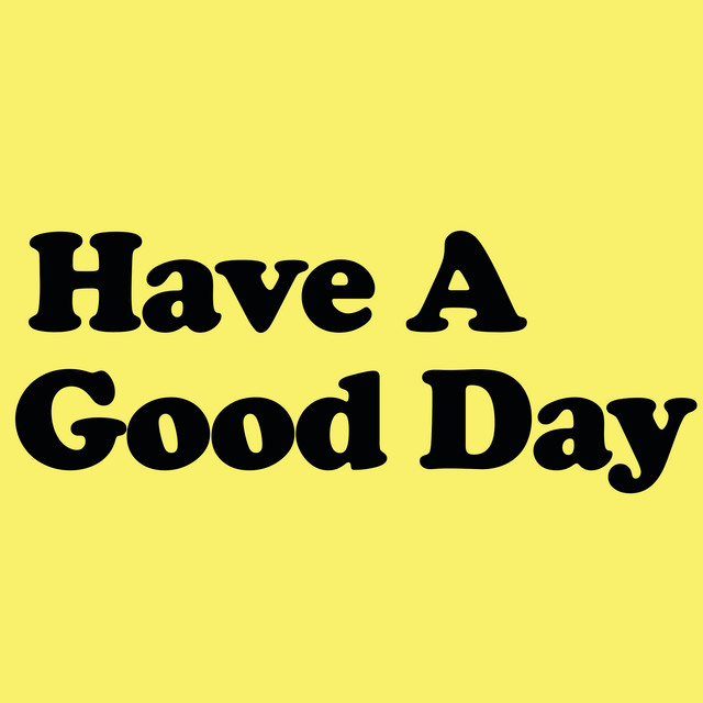 Have A Good Day Timelinefy