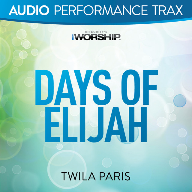 Days of Elijah (Audio Performance Trax) Single by Twila Paris Spotify