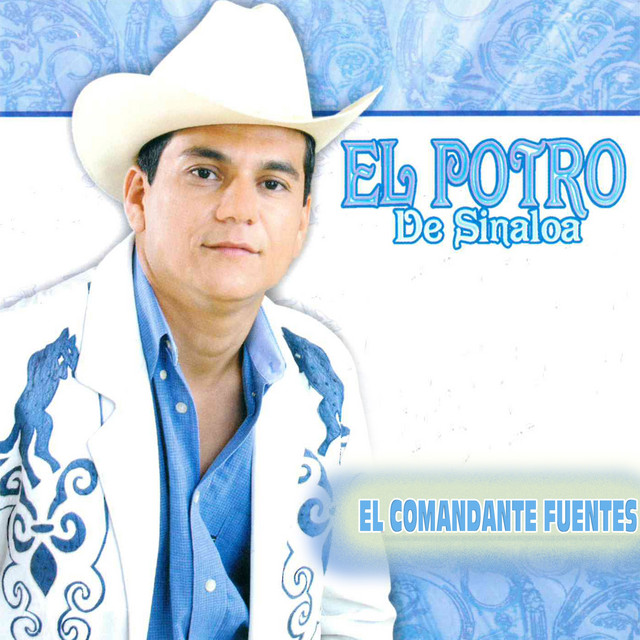 El Potro De Sinaloa mejores canciones · discografía · letras
