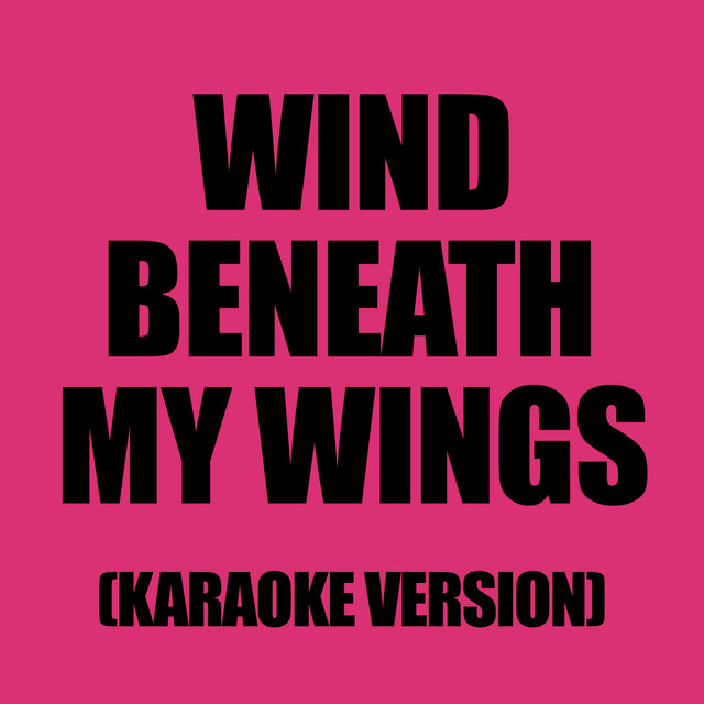 Wind Beneath My Wings (Karaoke Version) Single by Karaoke Ameritz