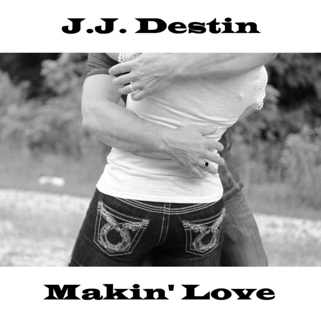 Makin' Love Single by J.J. Destin Spotify