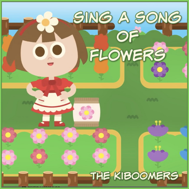 Sing a Song of Flowers Single by The Kiboomers Spotify