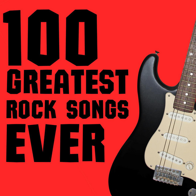 100 Greatest Rock Songs Ever Compilation by Various Artists Spotify
