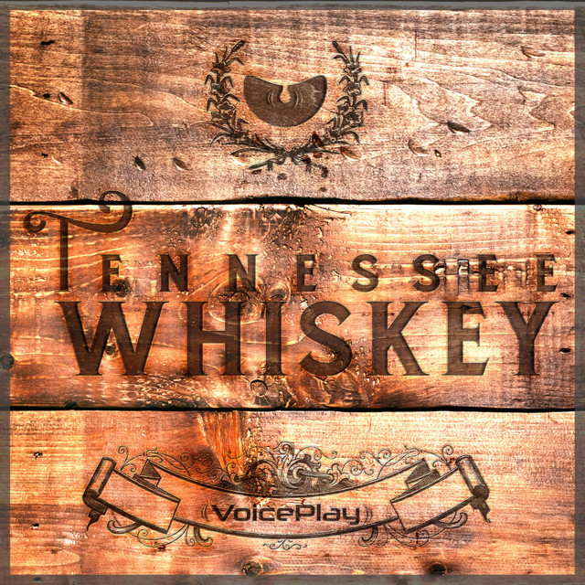 Tennessee Whiskey song and lyrics by VoicePlay Spotify