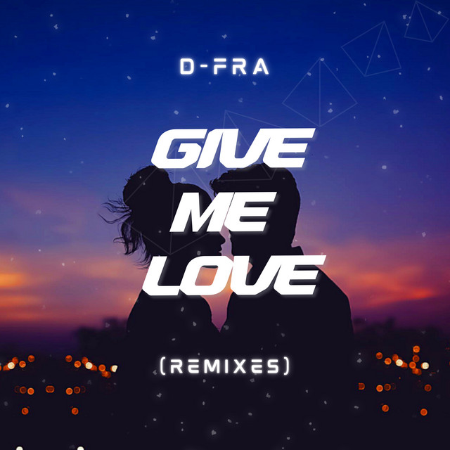 Give Me Love (Remixes) Album by DFRA Spotify