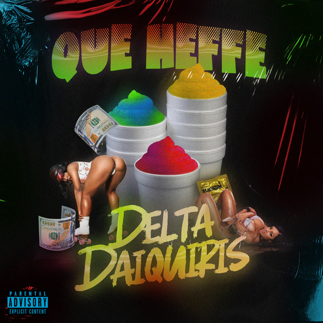 Delta Daiquiris Single by QUE HEFFE Spotify