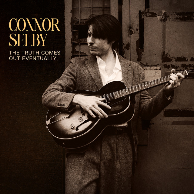 The Truth Comes Out Eventually Album by Connor Selby Spotify