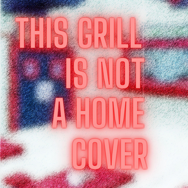 This Grill Is Not A Home song and lyrics by Noah Derosier BMR Spotify