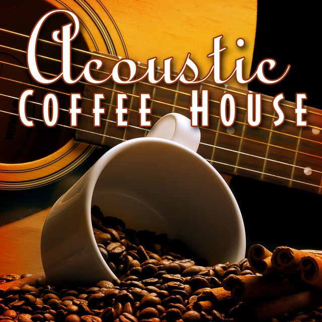 Acoustic Coffee House Album by Creative Coffee Spotify