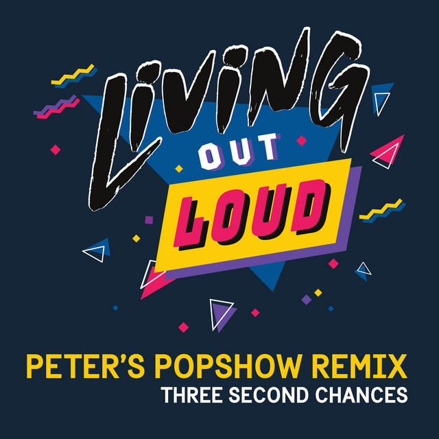 Living out Loud (Peters Popshow Remix) Single by Three Second Chances
