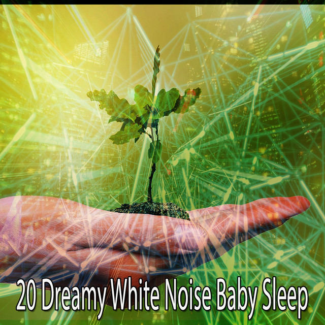 20 Dreamy White Noise Baby Sleep Album by White Noise Babies Spotify