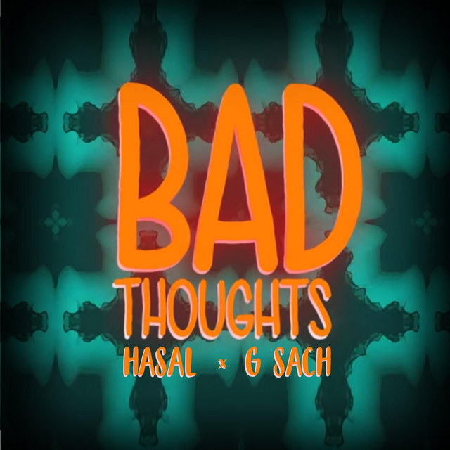 Bad Thoughts song and lyrics by Hasal, G Sach Spotify