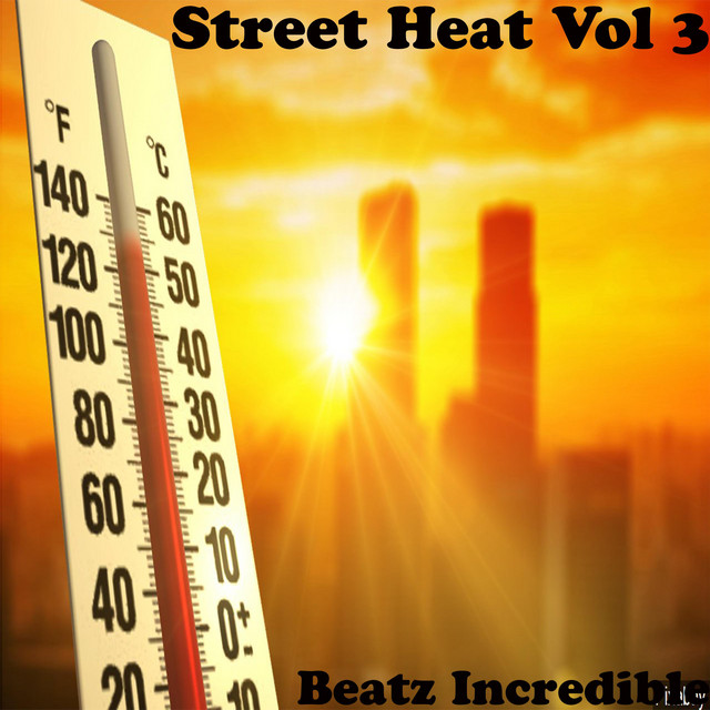 Street Heat, Vol. 3 EP by Beatz Incredible Spotify