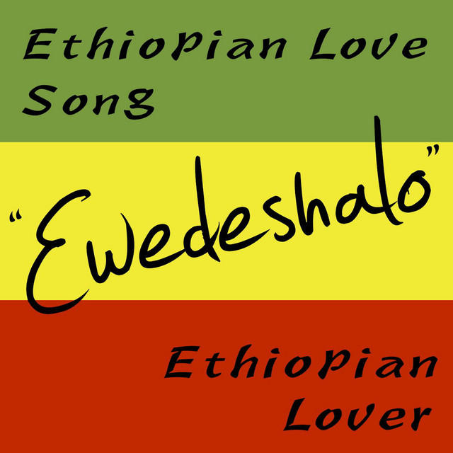Ethiopian Love Song Ewedeshalo (feat. Mark Dunn) Single by Ethiopian