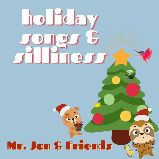 Holiday Songs & Silliness Album by Mr. Jon & Friends Spotify