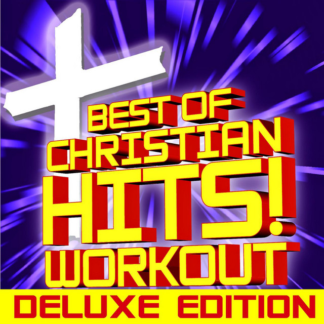 Best of Christian Hits! Workout Deluxe Edition by Christian Workout